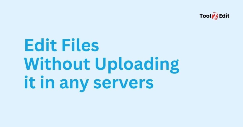 Tool2Edit graphic explaining how to edit files locally in your browser without server uploads.
